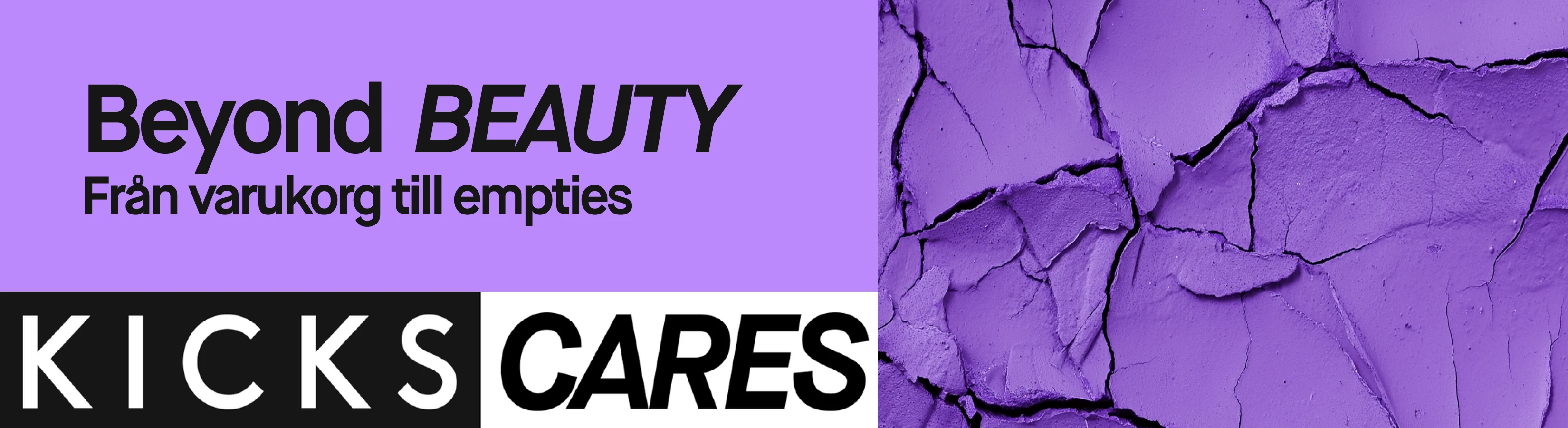 Banner med text: Beyond BEAUTY. Från varukorg till förbrukade produkter. KICKS CARES. Sprucken lila sminkpudertextur.