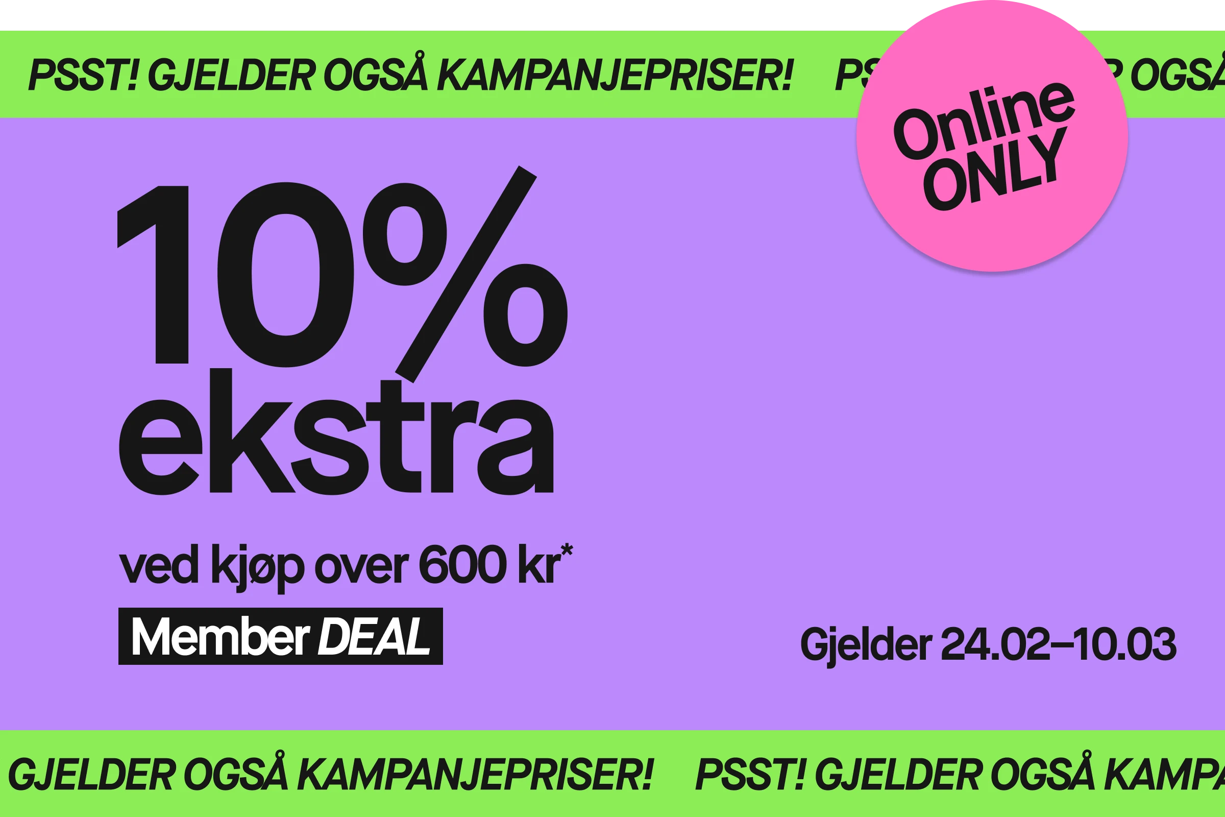 Rektangulært kampanjebanner med lilla bakgrunn og grønne felt øverst og nederst med teksten «PSST! GÄLLER ÄVEN KAMPANJPRISER». Stor svart tekst i midten: «10% extra». Under står «vid köp över 600 kr*» og en svart boks med hvit tekst «Member DEAL». Øverst til høyre er en rosa sirkel med teksten «Online ONLY». Nederst til høyre står «Gäller 24/2–10/3».