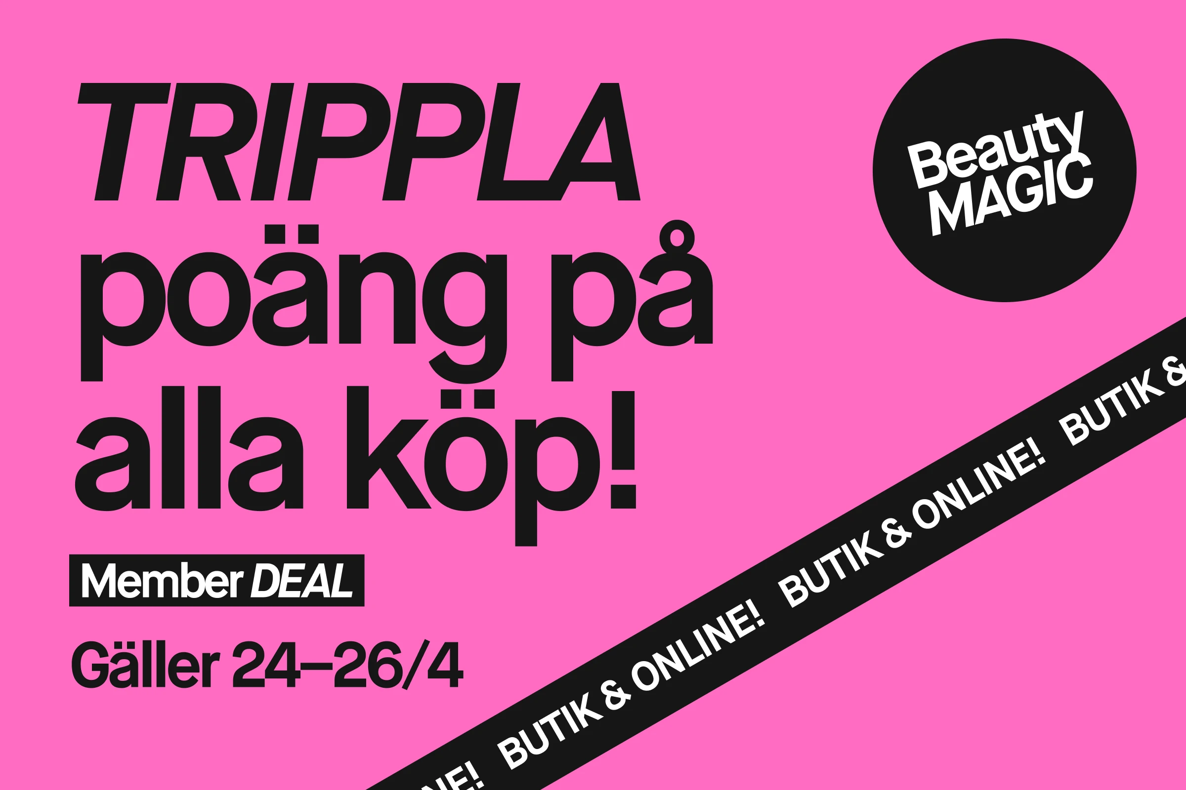 Rosa kampanjbild från KICKS Beauty med texten “TRIPPLA poäng på alla köp!”, “Member DEAL” och “Gäller 24–26/4”. Svart cirkel med texten “Beauty MAGIC” samt ett diagonalt band med texten “BUTIK & ONLINE!”.