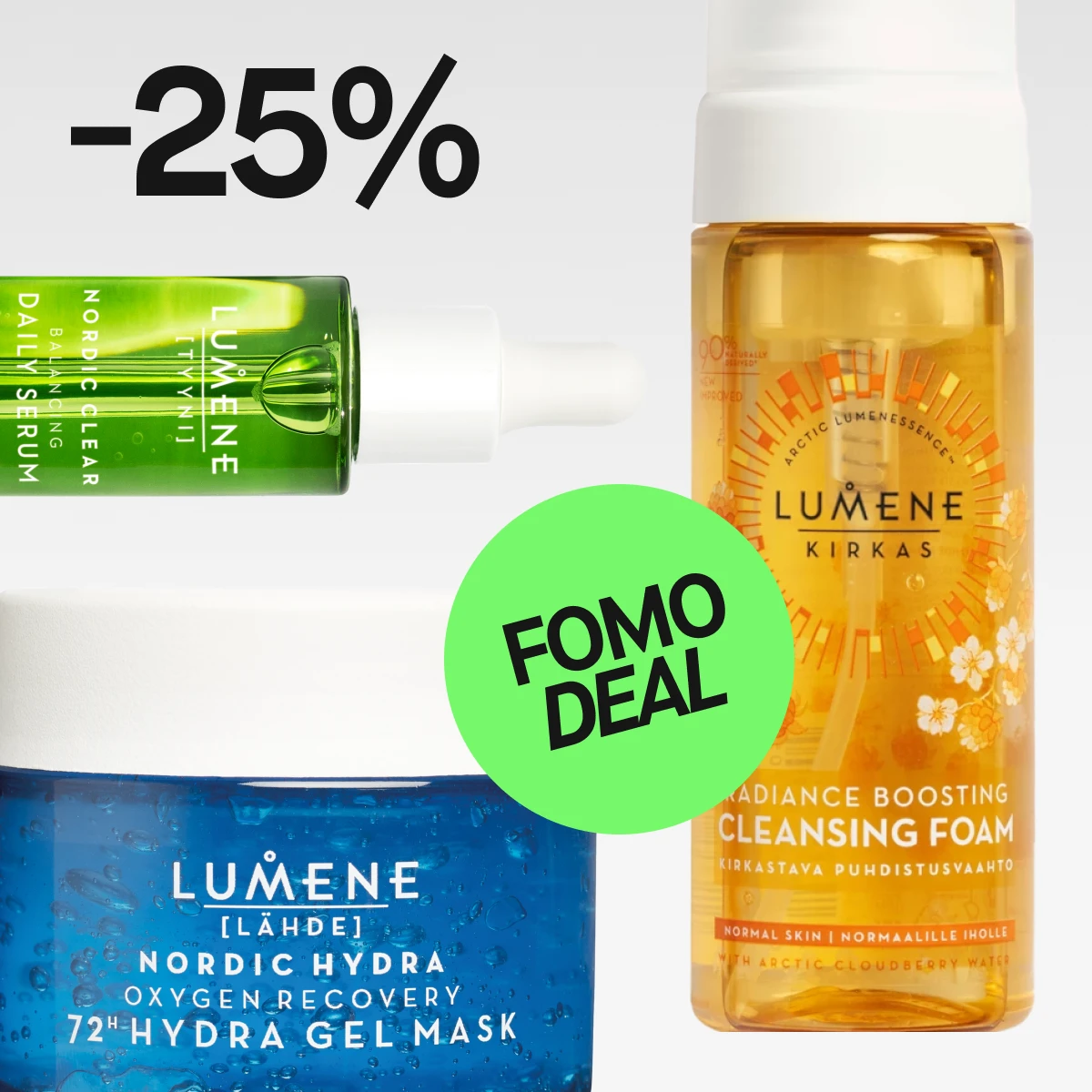 Kuva, joka näyttää kolme Lumene-tuotetta. Vasemmalla ylhäällä on vihreä pullo Nordic Clear Balancing Daily Serum. Alapuolella on sininen purkki Nordic Hydra Oxygen Recovery 72h Hydra Gel Mask. Oikealla on pullo Radiance Boosting Cleansing Foam. Kuvassa näkyy tekstit "25%" ja "FOMO DEAL", mikä viittaa siihen, että tuotteet ovat tarjouksessa 25% alennuksella.