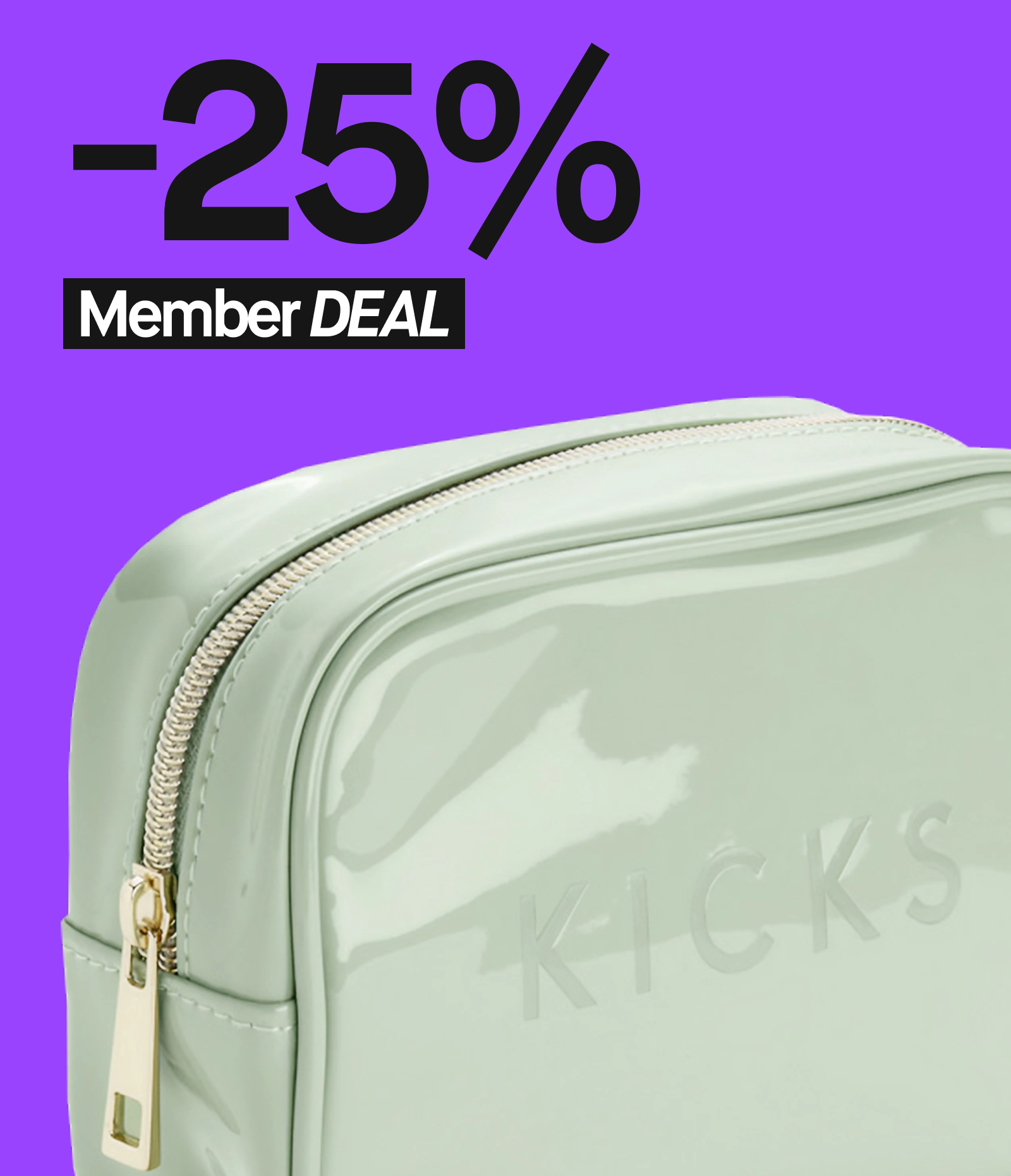 Vaaleanvihreä KICKS-meikkilaukku, jossa kultainen vetoketju. Taustalla violetti väri ja tekstinä "-25% Member DEAL".