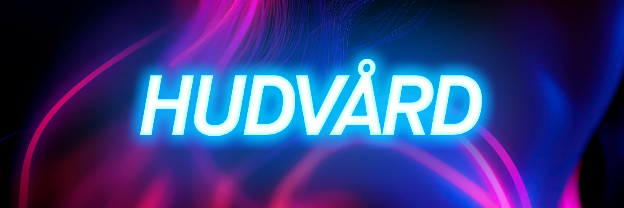 neonbakgrund med texten HUDVÅRD