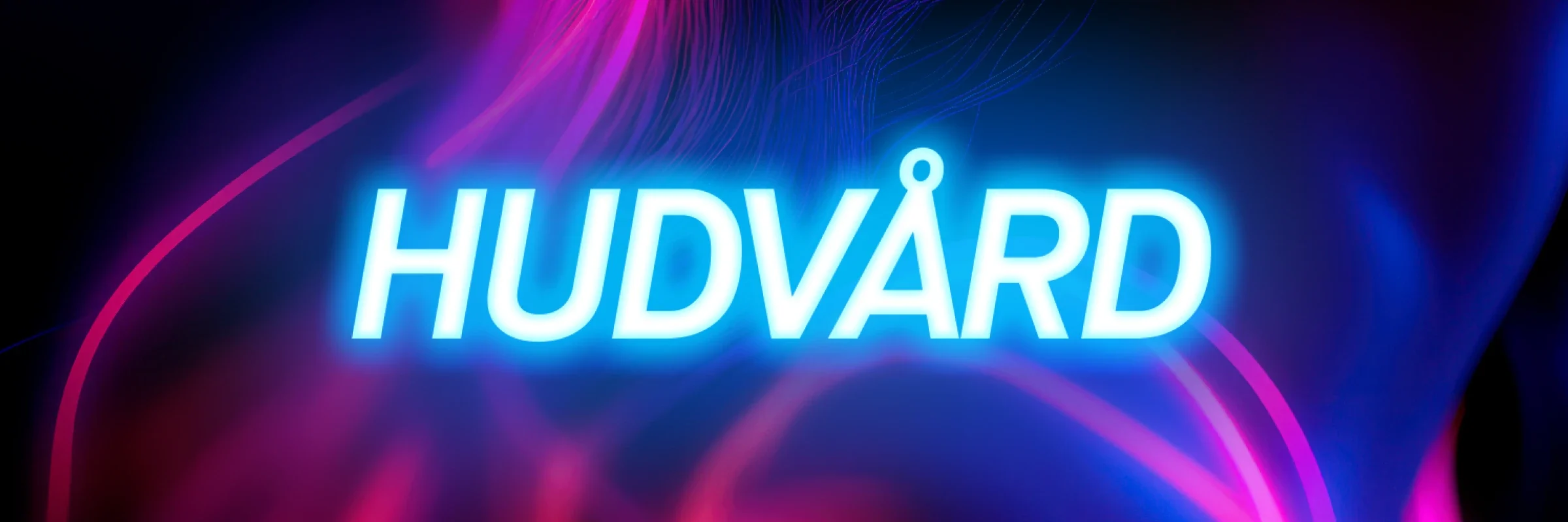 neonbakgrund med texten HUDVÅRD