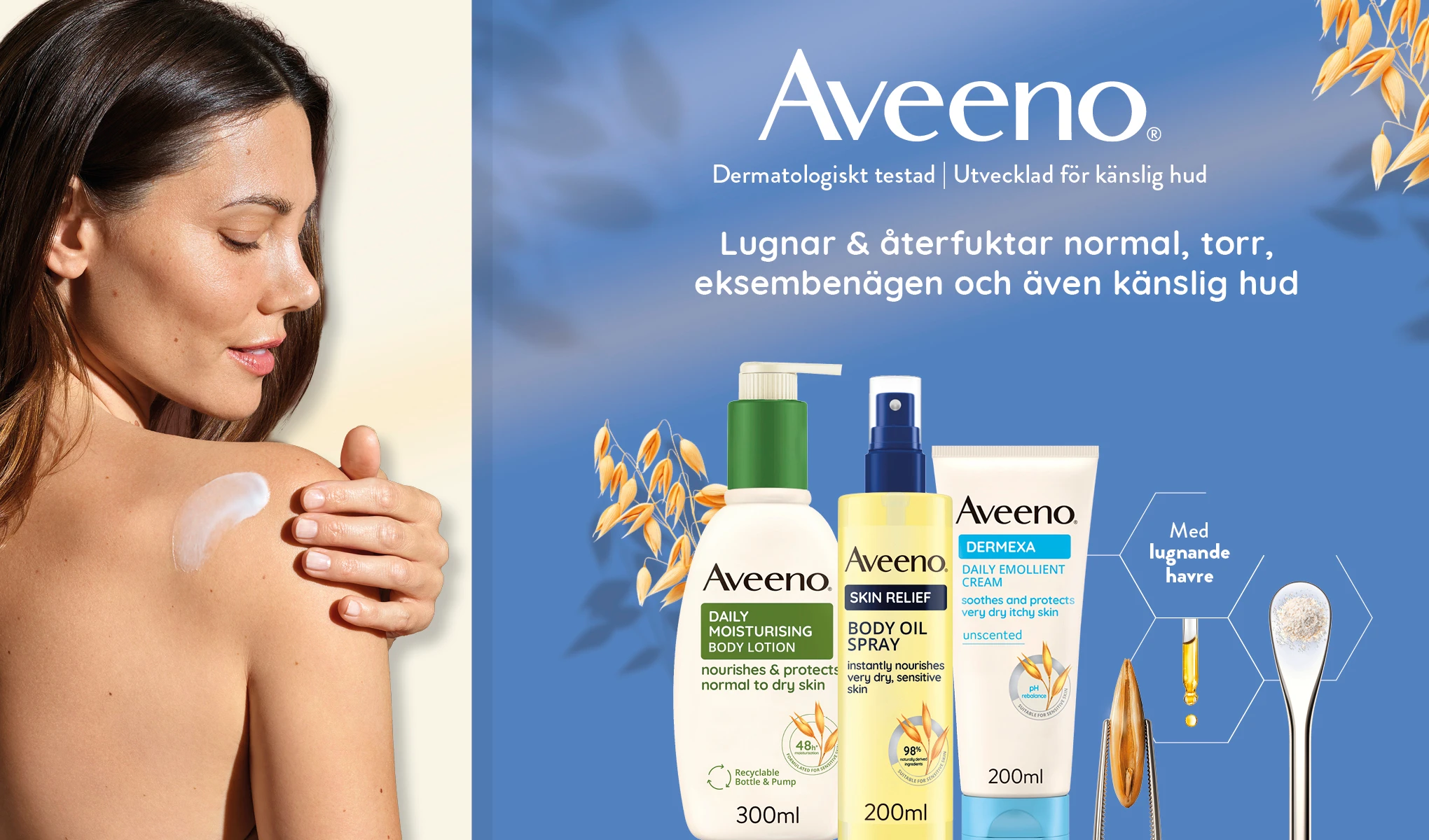 Kvinna med mörkt hår som applicerar lotion på sin axel. Till höger finns Aveeno-produkter inklusive Daily Moisturising Body Lotion, Skin Relief Body Oil Spray och Dermexa Daily Emollient Cream. Texten på bilden lyder: "Aveeno Dermatologiskt testad | Utvecklad för känslig hud. Lugnar & återfuktar normal, torr, eksembenägen och även känslig hud". Bakgrunden är blå med havreillustrationer.