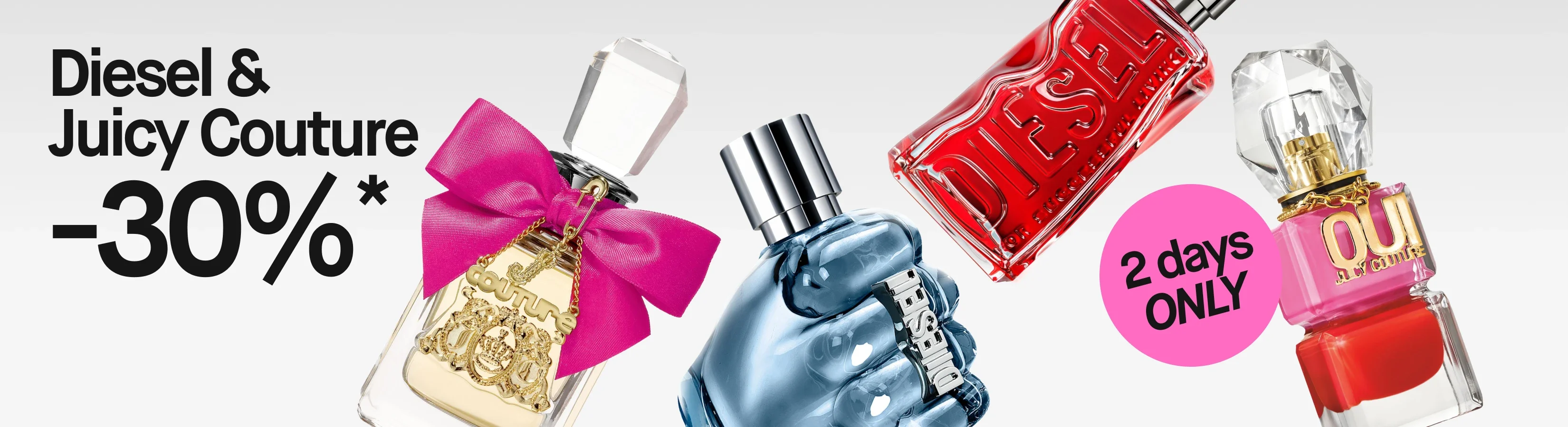 Kampanjakuva, jossa näkyvät tekstit "Diesel & Juicy Couture 30%*" ja "2 days ONLY". Kuvassa näkyy Juicy Couturen ja Dieselin hajuvesiä, mukaan lukien Juicy Couture -pullot, sininen nyrkin muotoinen Diesel-pullo sekä punainen Diesel-pullo, jossa näkyy teksti "DIESEL".