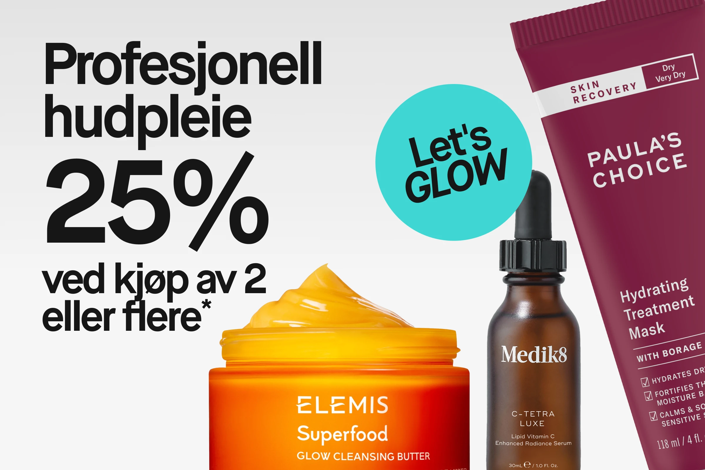Teksten “Professionell hudvård 25% ved kjøp av 2 eller flere*” vises sammen med Elemis Superfood Glow Cleansing Butter, Medik8 C-Tetra Luxe Lipid Vitamin C Enhanced Radiance Serum og Paula’s Choice Skin Recovery Hydrating Treatment Mask samt en turkis sirkel med “Let’s GLOW”.