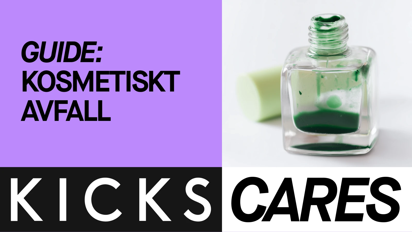 Banner för guide om kosmetiskt avfall, med en öppen glasflaska med rester av grön kosmetik och texten ”KICKS CARES”.