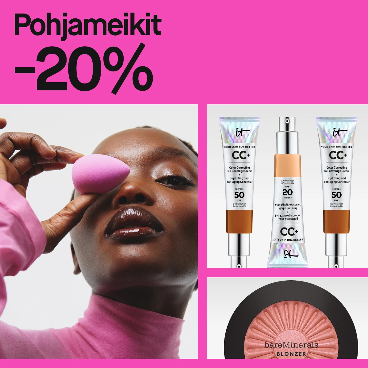 Mainos, jossa lukee "Pohjameikit -20%" vaaleanpunaisella taustalla. Kuvassa IT Cosmetics CC+ -voiteita ja bareMinerals Blonzer -tuote.