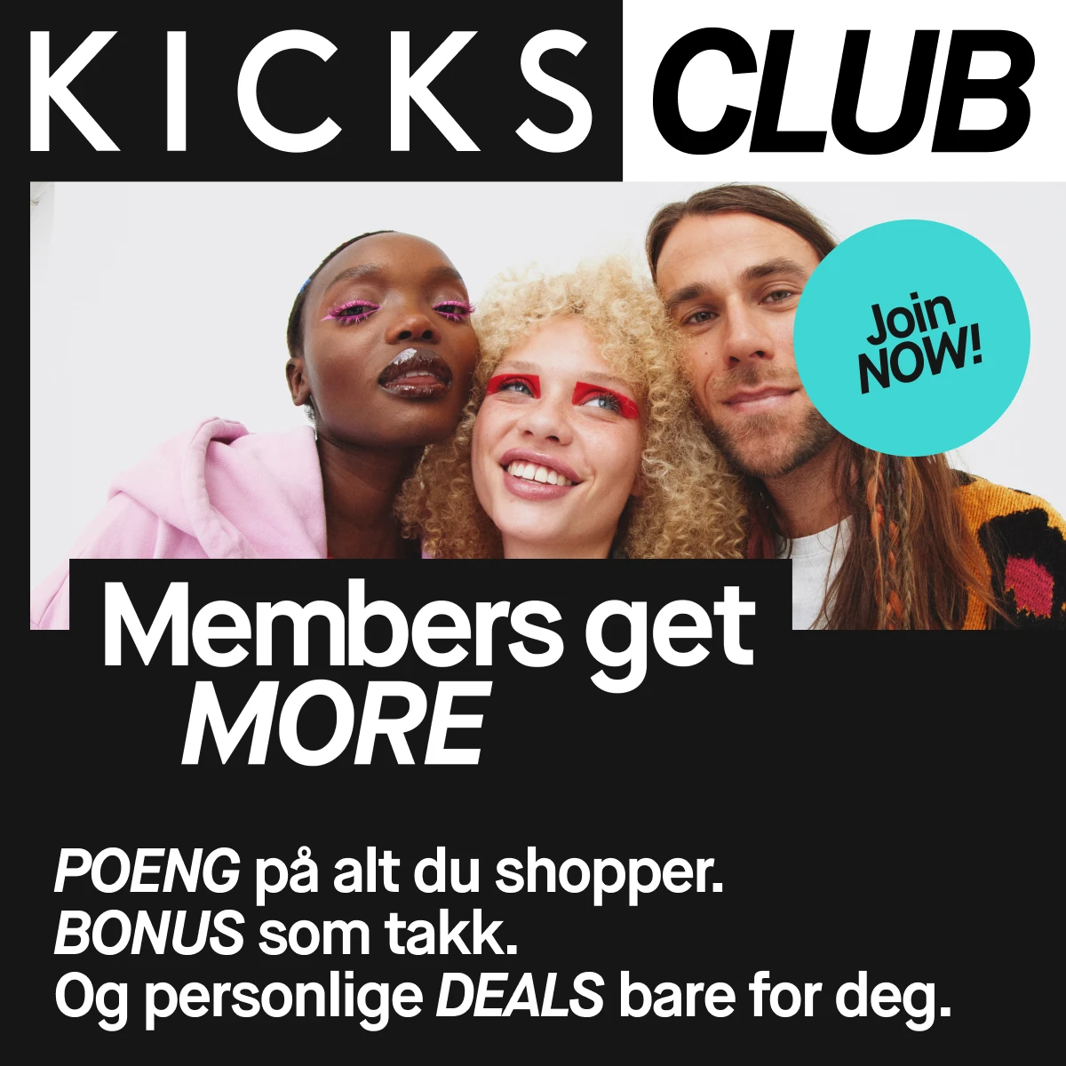 KICKS CLUB. Tre smilende personer. Bli medlem NÅ! Medlemmer får MER: Poeng på alt du handler, bonus som takk og personlige tilbud bare for deg.
