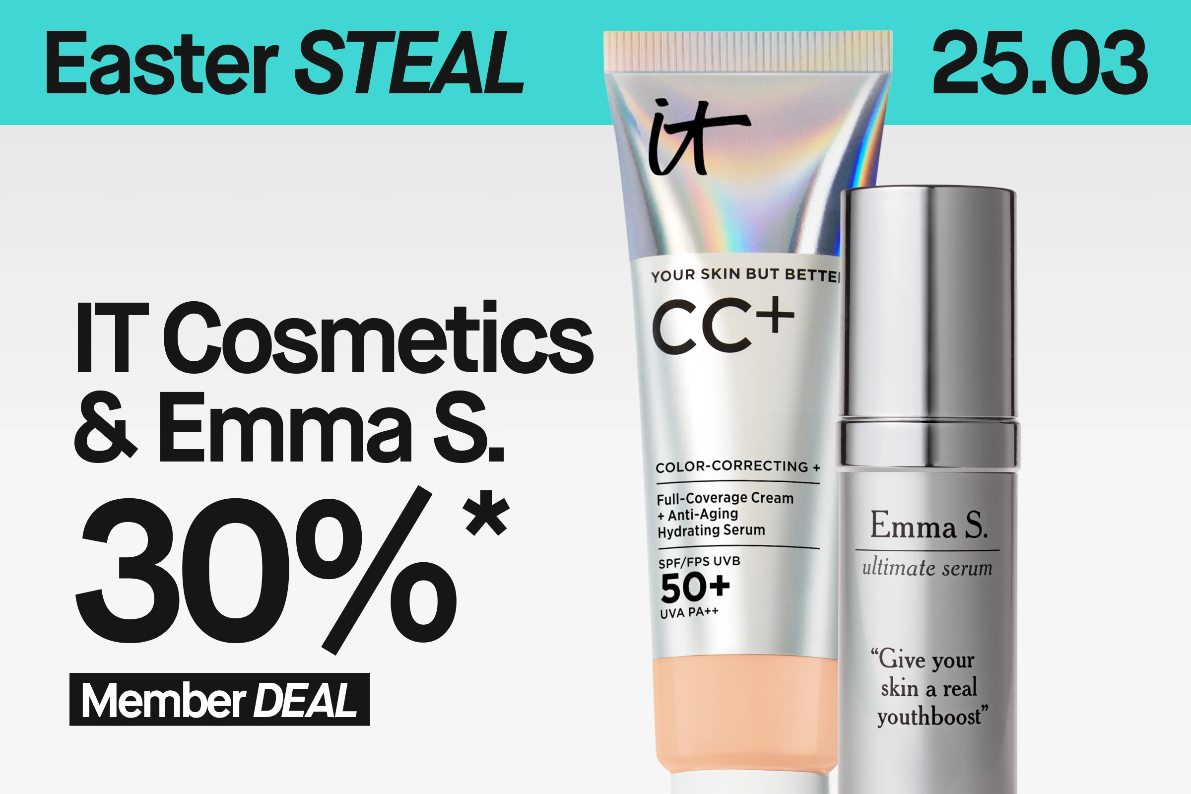 Banner med teksten «Easter STEAL 25.03» og «IT Cosmetics & Emma S. 30% Member Deal» samt IT Cosmetics CC+ SPF 50+ og Emma S. Ultimate Serum på lys bakgrunn.