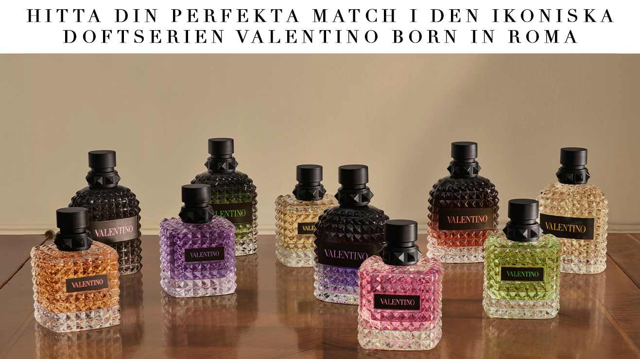 Flera färgade Valentino Born in Roma-parfymer på ett bord. Överst står texten: ”Hitta din perfekta match i den ikoniska Valentino Born in Roma-doftfamiljen.”