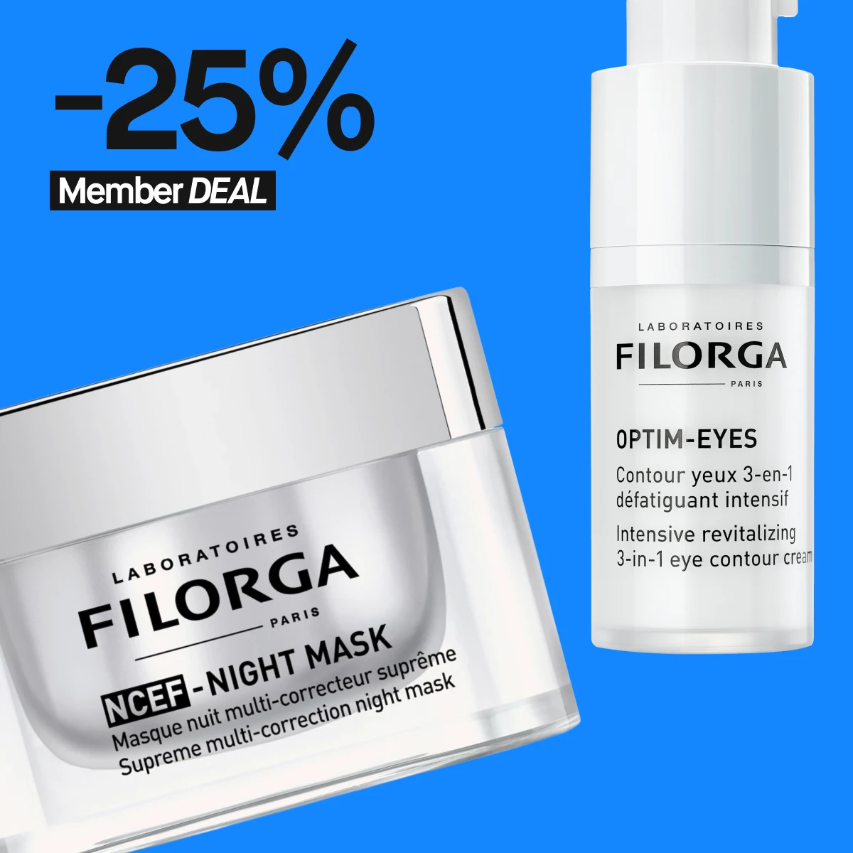 Kaksi Filorgan tuotetta: purkki NCEF-Night Mask -yönaamiota, joka tarjoaa intensiivistä monikorjausta, ja pumppupullo Optim-Eyes -silmänympärysvoidetta, joka elvyttää ja tarjoaa 3-in-1 vaikutuksen. Tuotteet näkyvät kirkkaan sinistä taustaa vasten, jossa teksti '25% Member DEAL' mustalla ja valkoisella.