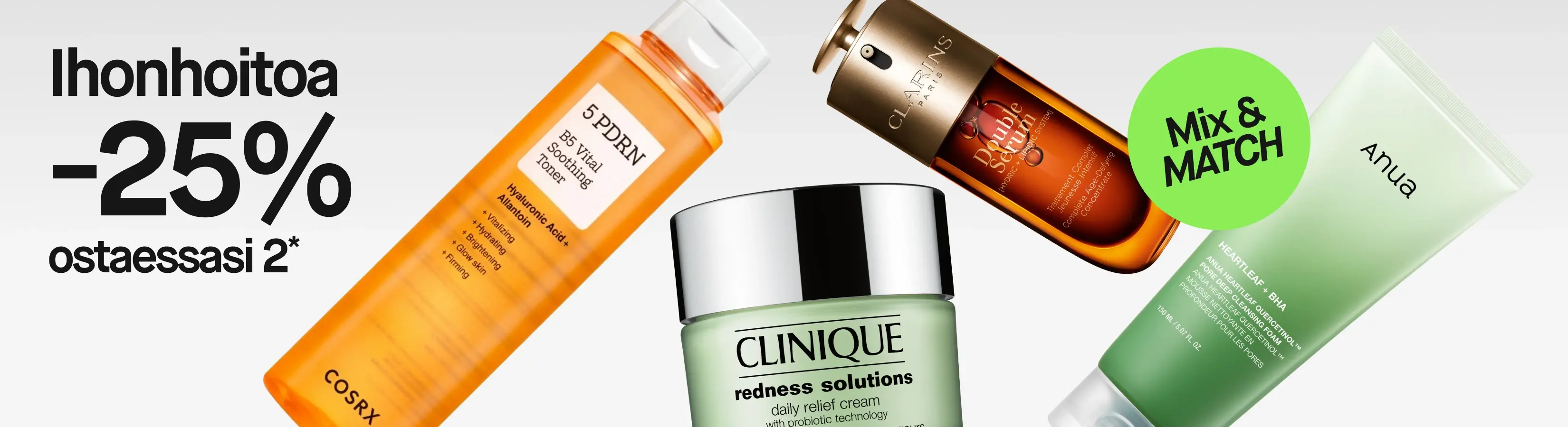 Ihonhoito 25 % ostettaessa 2* tuotetta, vihreällä ”Mix & MATCH” -merkinnällä. Vaalealla taustalla ovat COSRX 5 PDRN B5 Vital Soothing Toner, Clarins Double Serum, Clinique Redness Solutions Daily Relief Cream ja Anua Heartleaf + BHA.