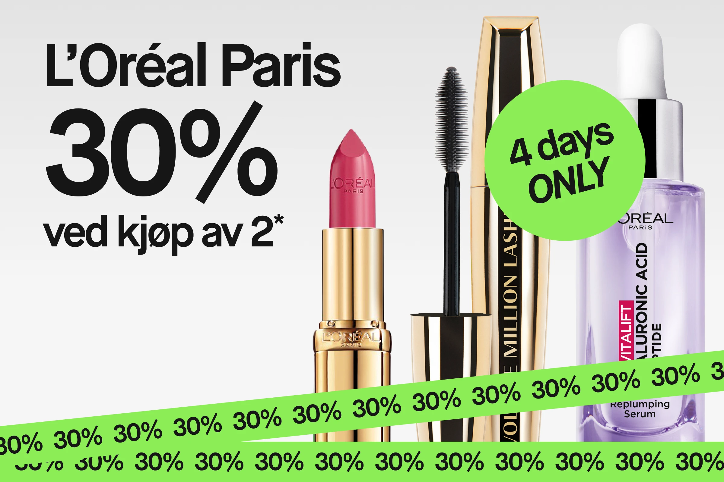 Kampanjebilde med teksten “L’Oréal Paris 30% vid köp av 2*” og en grønn sirkel med “4 days ONLY”, sammen med leppestift, mascara “Volume Million Lashes” og serum “Revitalift Hyaluronic Acid + Peptide”, samt en grønn “30%”-banner.
