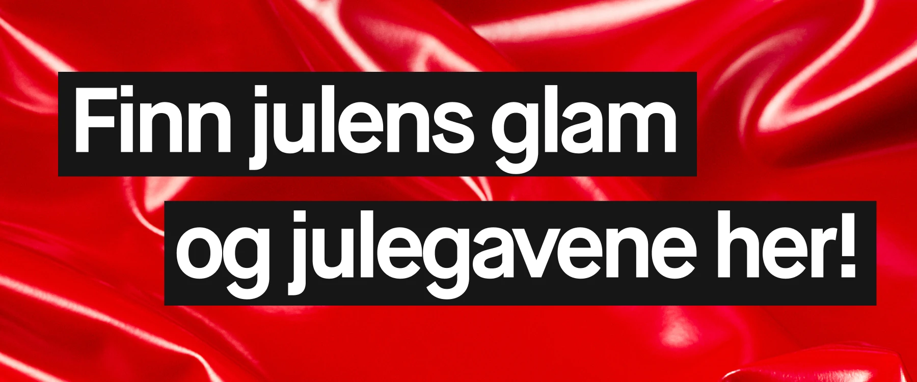 Finn julens glam og julegavene her! Tekst på en rød bakgrunn.