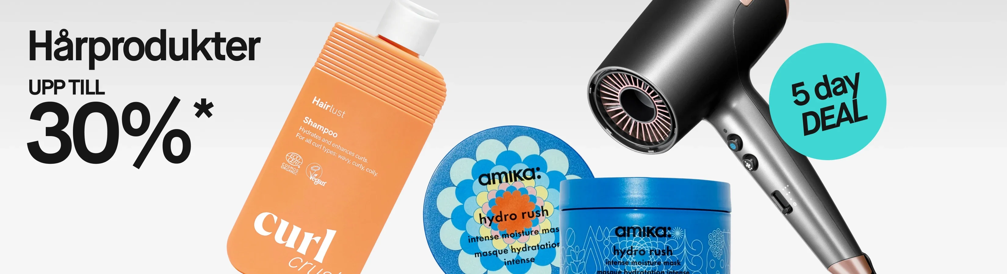 Kampanj för hårvård med texten "Hårprodukter UPP TILL 30%*" och "5 day DEAL". Bilden visar Hairlust Curl Crush Shampoo, Amika Hydro Rush Intense Moisture Mask och en hårfön mot ljus bakgrund.