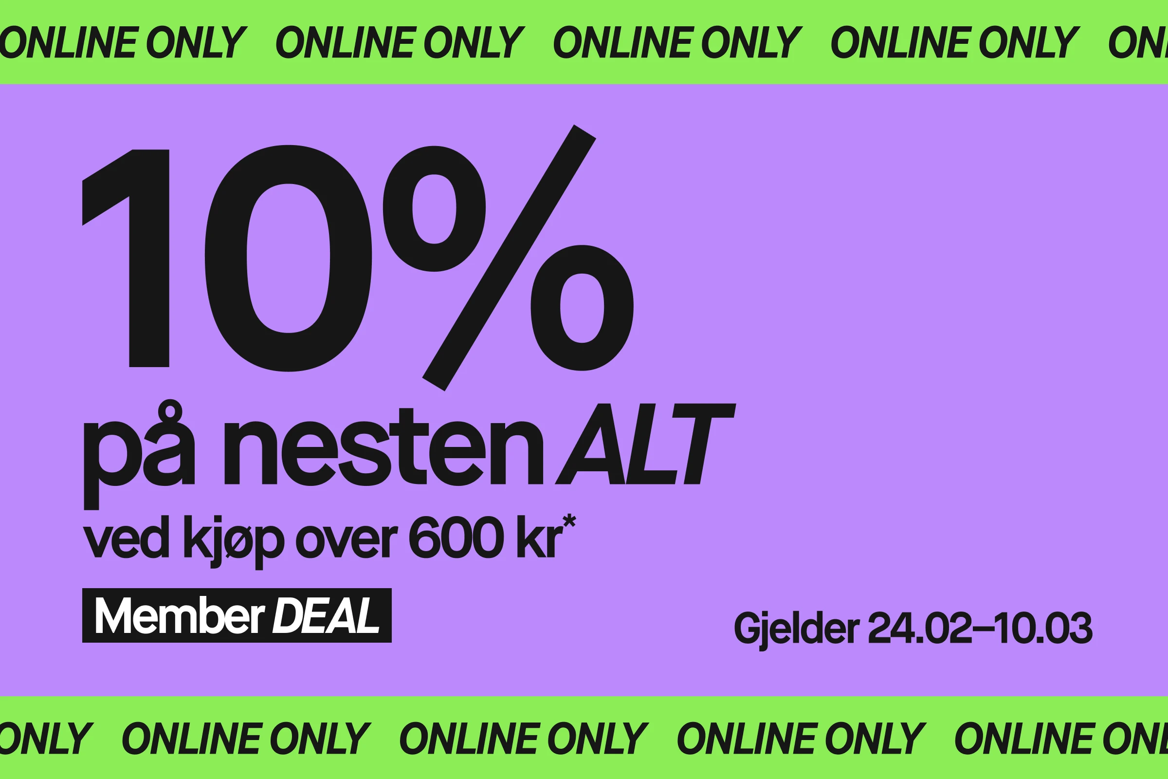 Lilla kampanjebanner med teksten “10% på typ ALT ved kjøp over 570 NOK”, “Member DEAL” og “Gjelder 24/2–10/3”. Grønne bånd øverst og nederst viser gjentatt tekst “ONLINE ONLY”.