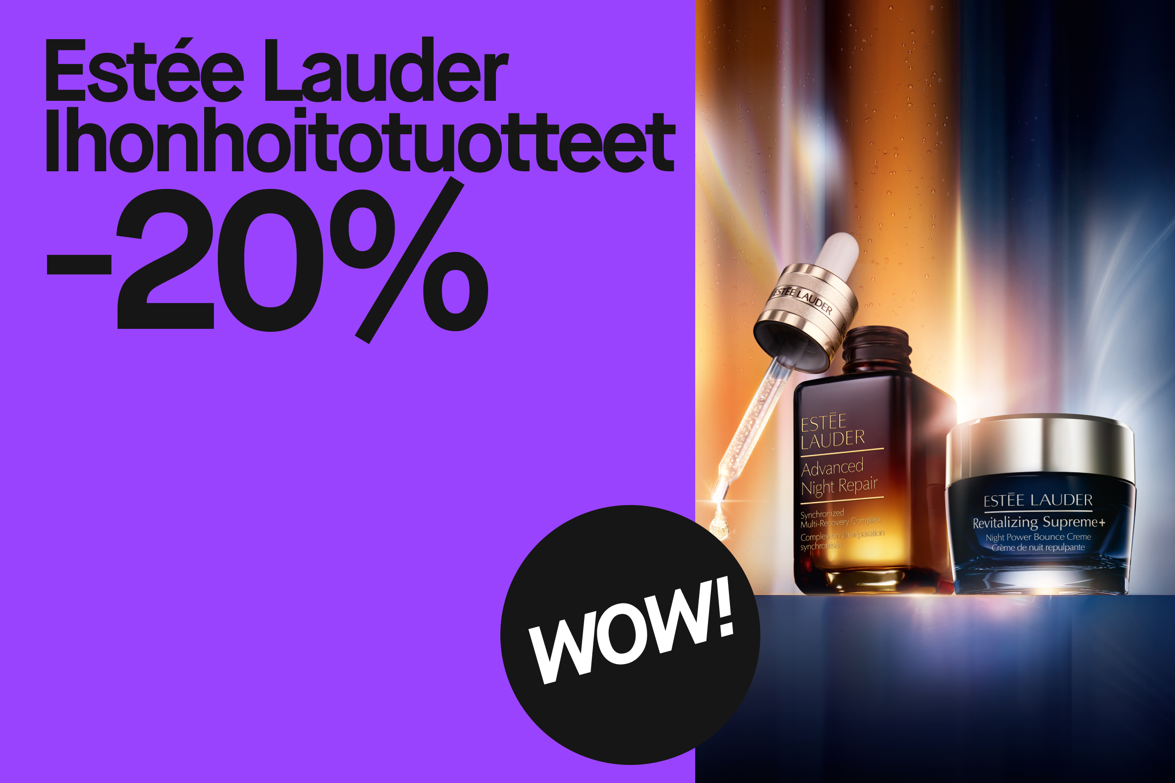 Violetilla taustalla oleva kuva Estée Lauder -ihonhoitotuotteista, joissa on -20% alennus. Kuvassa näkyy Advanced Night Repair -seerumi ja Revitalizing Supreme+ -voide. Teksti 'WOW!' on mustassa ympyrässä.