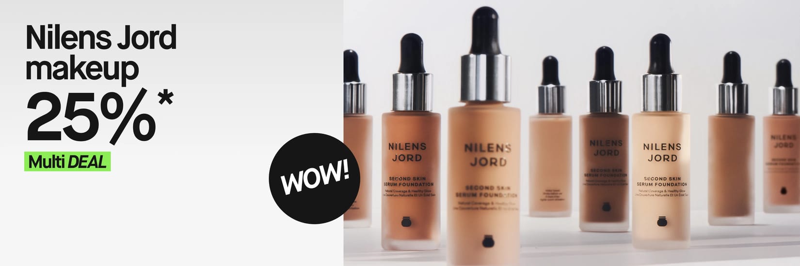 Nilens Jord Second Skin Serum Foundation i olika nyanser. Text: ”Nilens Jord makeup 25 %*. Multi DEAL. WOW!”