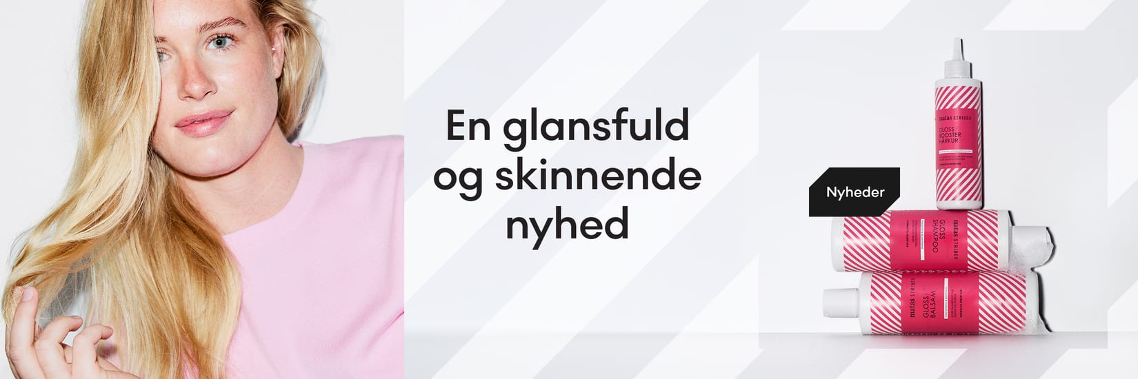Matas Striber hårpleje. En glansfuld og skinnende nyhed