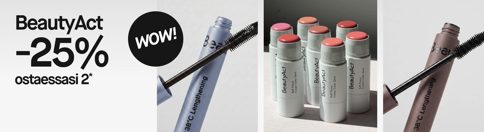 BeautyAct Soft Focus Cream Color Stick -poskipunapuikkoja eri sävyissä. Teksti: ”25 % kahden tuotteen ostosta. WOW!”